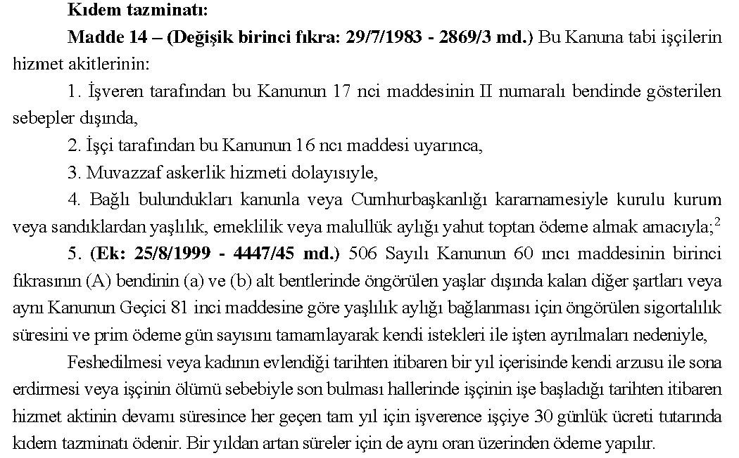 1475 sayılı İş Kanunu 14. madde: emeklilik amacıyla ayrılma ve yaş dışındaki şartları tamamlayarak ayrılma hâllerinde kıdem tazminatı