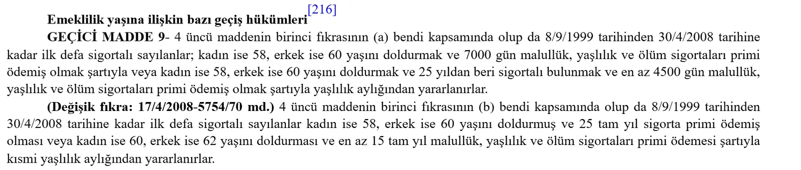 5510 sayılı Kanun geçici 9. madde: 1999-2008 arası sigortalıların emeklilik yaşı ve prim günü şartları