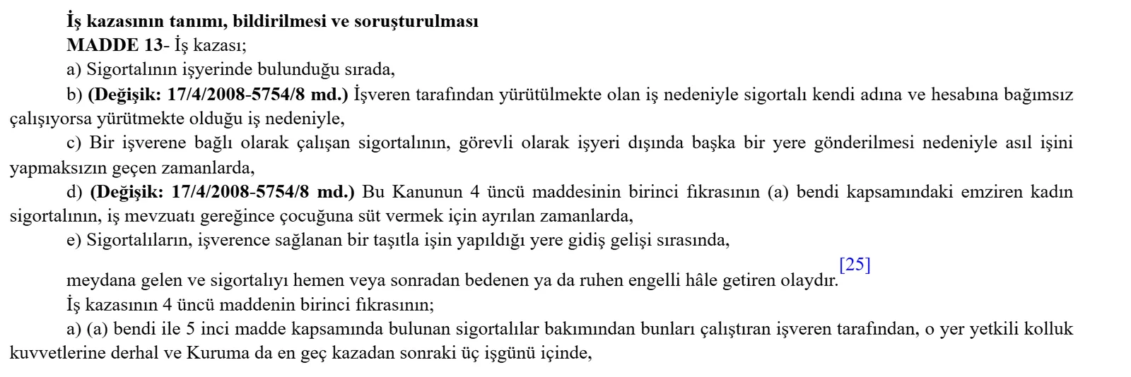5510 sayılı Kanun madde 13: iş kazasının beş hâli ve işverenin kazayı kolluğa derhal, SGK'ya en geç üç iş günü içinde bildirmesi