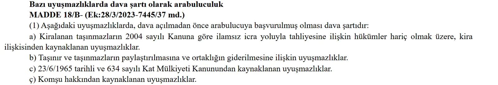 Hukuk Uyuşmazlıklarında Arabuluculuk Kanunu madde 18/B: taşınır ve taşınmazların ortaklığın giderilmesi uyuşmazlıklarında arabuluculuk dava şartı