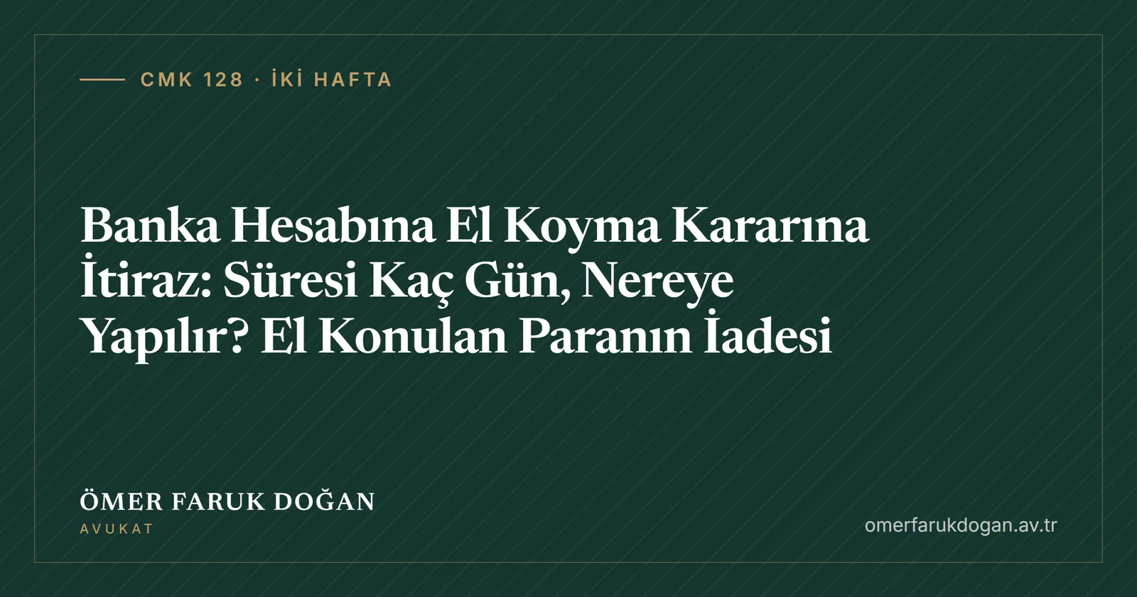 Banka Hesabına El Koyma Kararına İtiraz: Süresi Kaç Gün, Nereye Yapılır? El Konulan Paranın İadesi - CMK 128 · İki Hafta rehberi kapak görseli