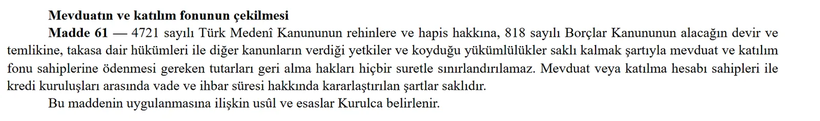 Bankacılık Kanunu madde 61: mevduat sahibinin parasını geri alma hakkı kanuni yetkiler saklı kalmak şartıyla sınırlandırılamaz