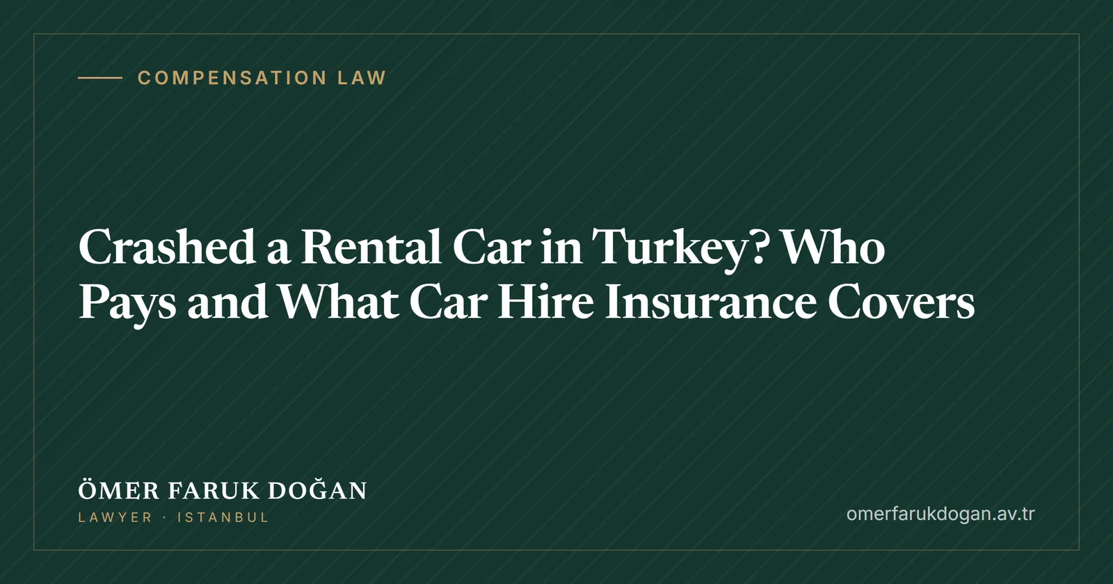 Crashed a Rental Car in Turkey? Who Pays and What Car Hire Insurance Covers - Compensation Law guide cover image