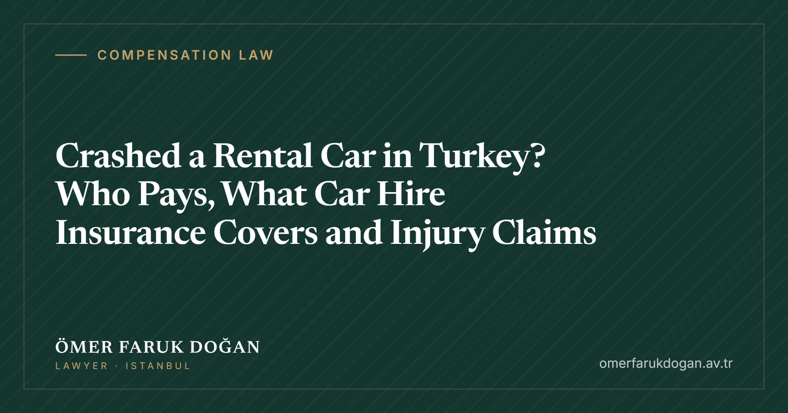 Crashed a Rental Car in Turkey? Who Pays, What Car Hire Insurance Covers and Injury Claims - Compensation Law guide cover image