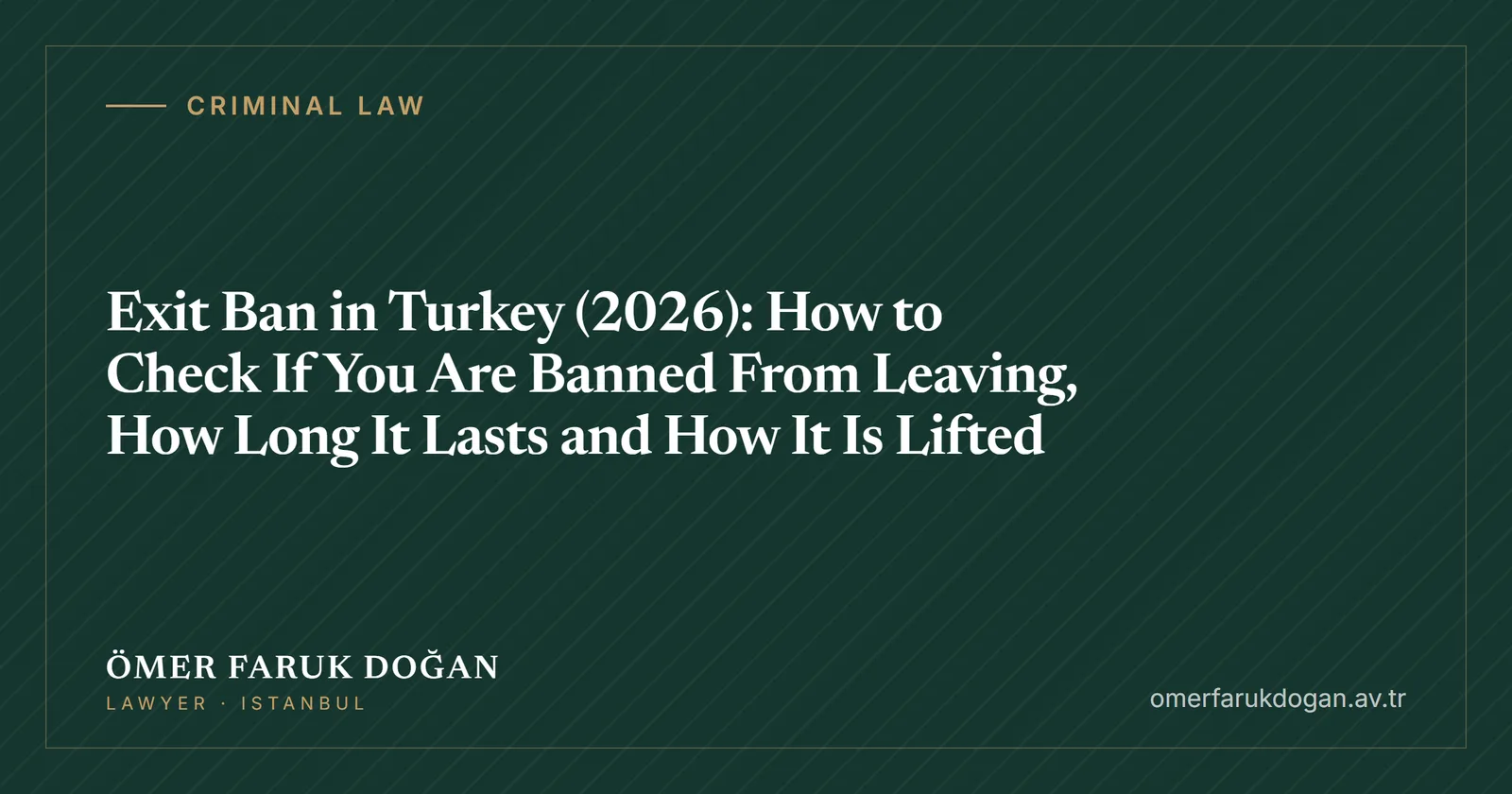 Exit Ban in Turkey (2026): How to Check If You Are Banned From Leaving, How Long It Lasts and How It Is Lifted - Criminal Law guide cover image