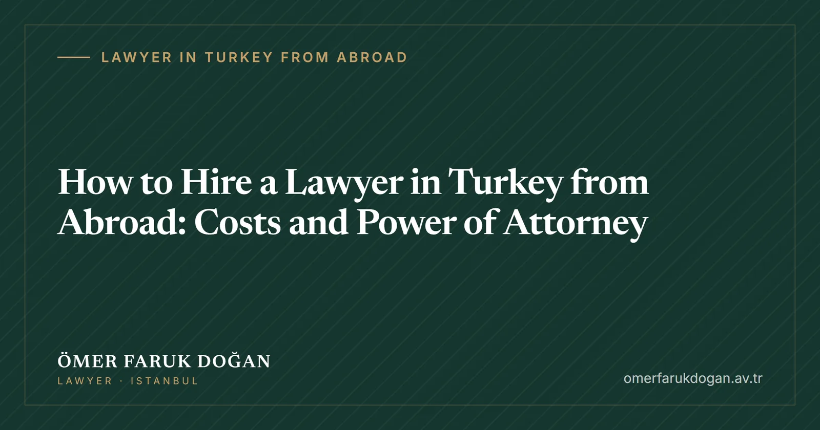 How to Hire a Lawyer in Turkey from Abroad: Costs and Power of Attorney - Lawyer in Turkey from Abroad guide cover image