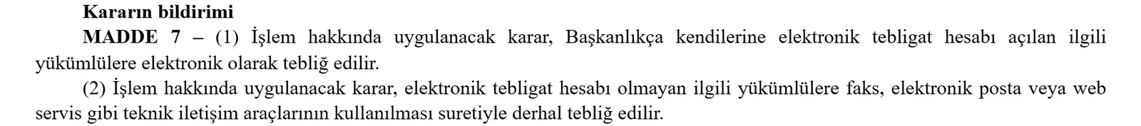 İşlemlerin Ertelenmesine Dair Yönetmelik madde 7: MASAK erteleme kararı bankaya ve diğer yükümlülere elektronik tebligatla ya da faks, e-posta veya web servisle tebliğ edilir