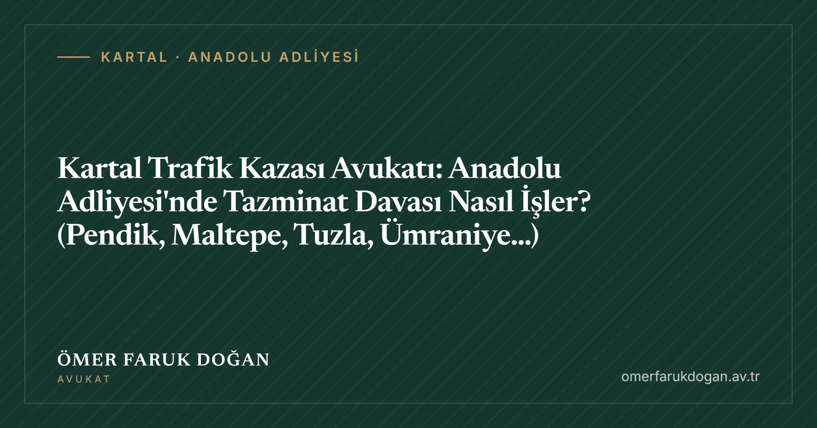 Kartal Trafik Kazası Avukatı: Anadolu Adliyesi'nde Tazminat Davası Nasıl İşler? (Pendik, Maltepe, Tuzla, Ümraniye…) - Kartal · Anadolu Adliyesi rehberi kapak görseli