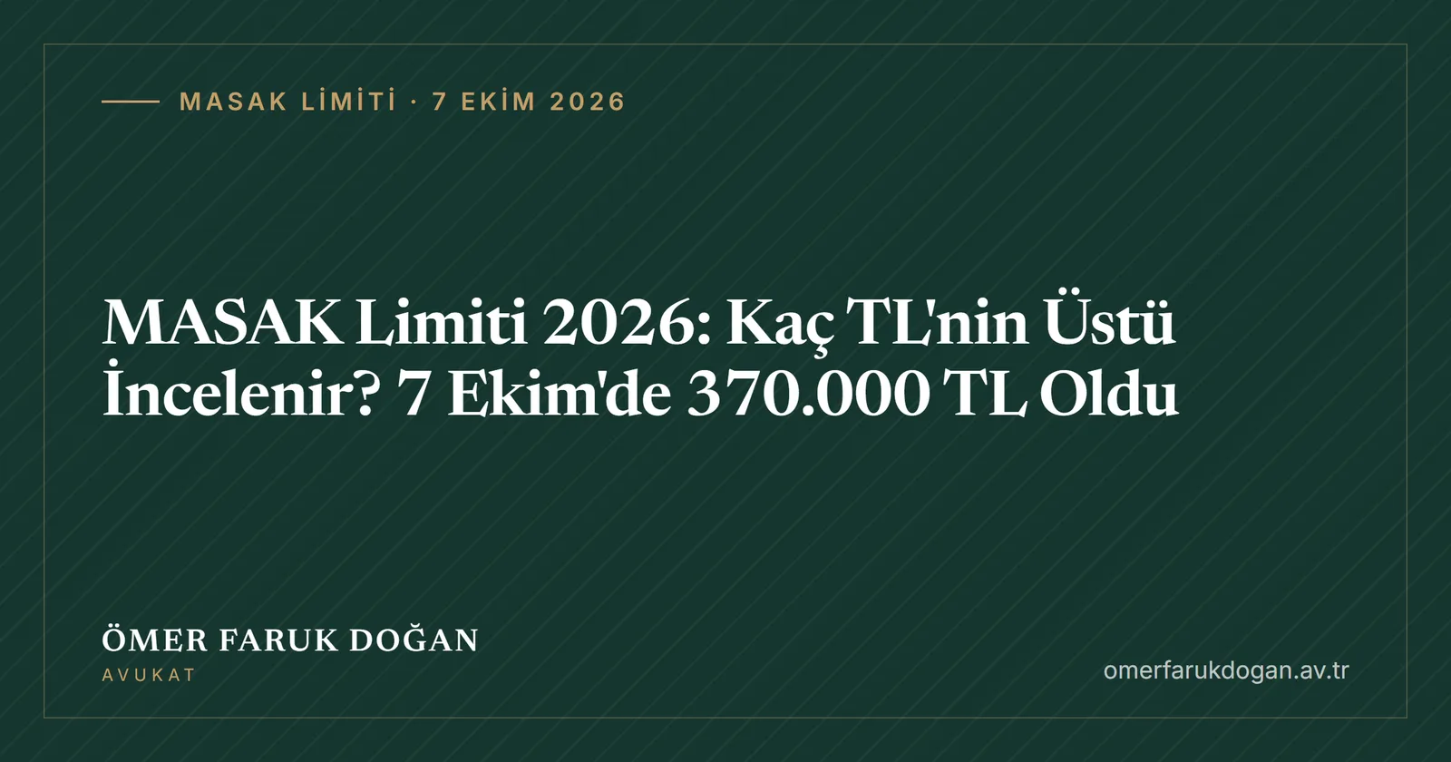 MASAK Limiti 2026: Kaç TL'nin Üstü İncelenir? 7 Ekim'de 370.000 TL Oldu - MASAK Limiti · 7 Ekim 2026 rehberi kapak görseli
