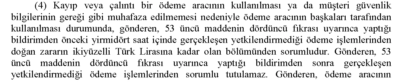 Ödeme Hizmetleri Yönetmeliği 54. madde 4. fıkra: yetkisiz işlemlerde bildirimden önceki 24 saat için 250 TL sorumluluk sınırı