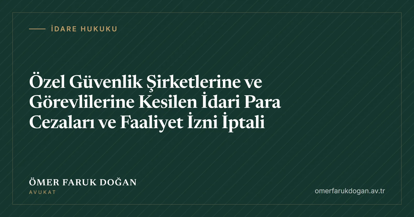 Özel Güvenlik Şirketlerine ve Görevlilerine Kesilen İdari Para Cezaları ve Faaliyet İzni İptali - İdare Hukuku rehberi kapak görseli
