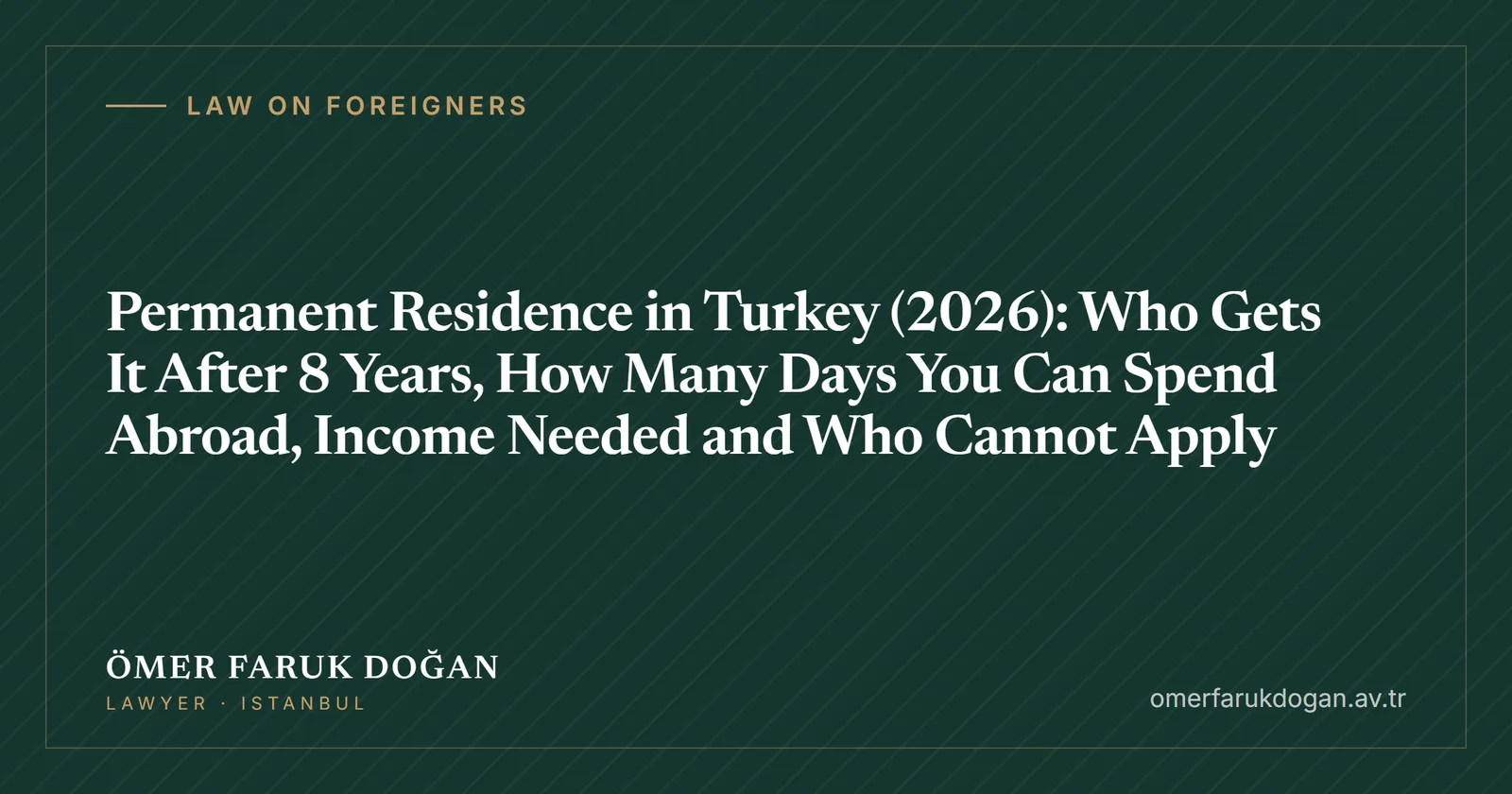 Permanent Residence in Turkey (2026): Who Gets It After 8 Years, How Many Days You Can Spend Abroad, Income Needed and Who Cannot Apply - Law on Foreigners guide cover image