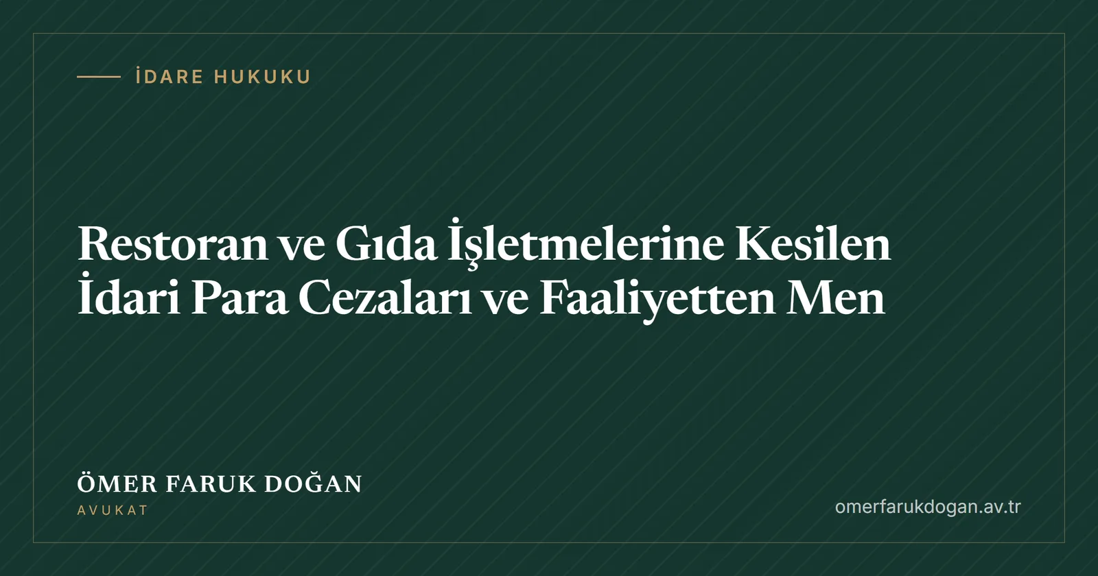 Restoran ve Gıda İşletmelerine Kesilen İdari Para Cezaları ve Faaliyetten Men - İdare Hukuku rehberi kapak görseli