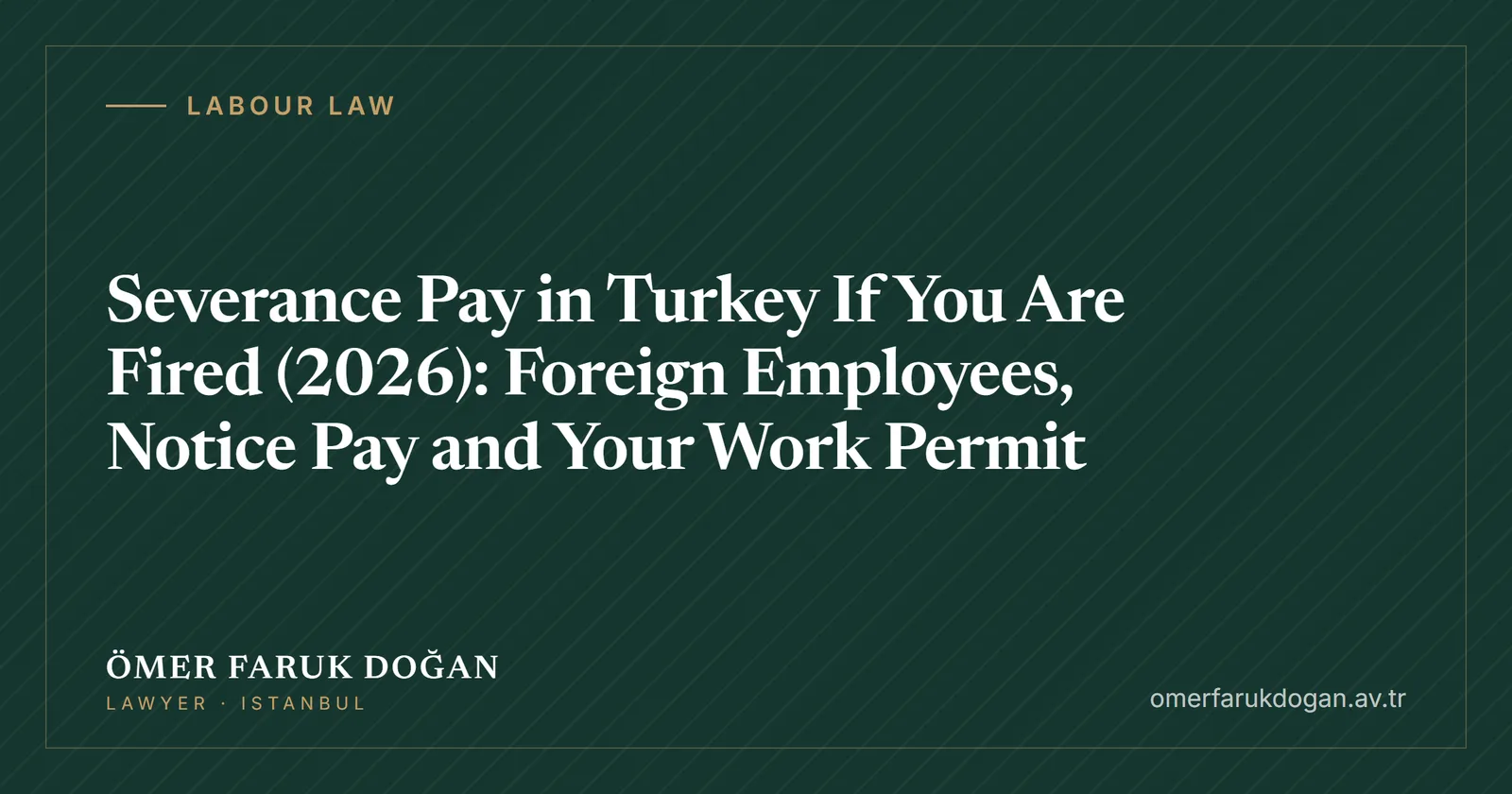 Severance Pay in Turkey If You Are Fired (2026): Foreign Employees, Notice Pay and Your Work Permit - Labour Law guide cover image