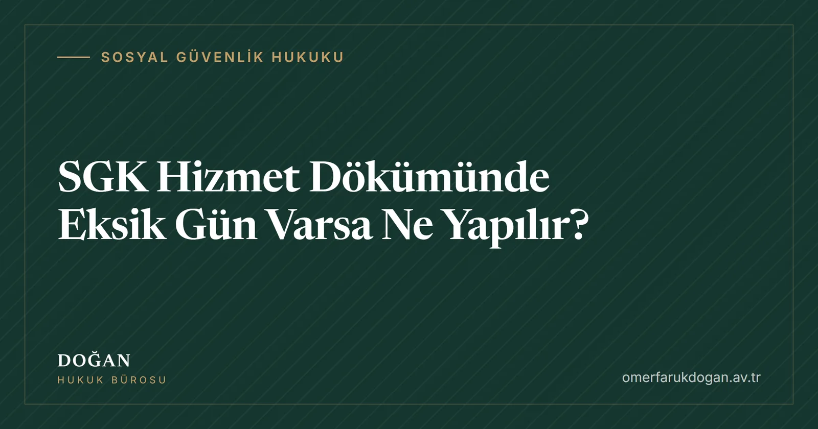 SGK Hizmet Dökümünde Eksik Gün Varsa Ne Yapılır? - Sosyal Güvenlik Hukuku rehberi kapak görseli