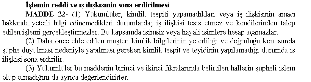 Tedbirler Yönetmeliği 22. madde: kimlik tespiti yapılamazsa işlemin reddi ve iş ilişkisinin sona erdirilmesi