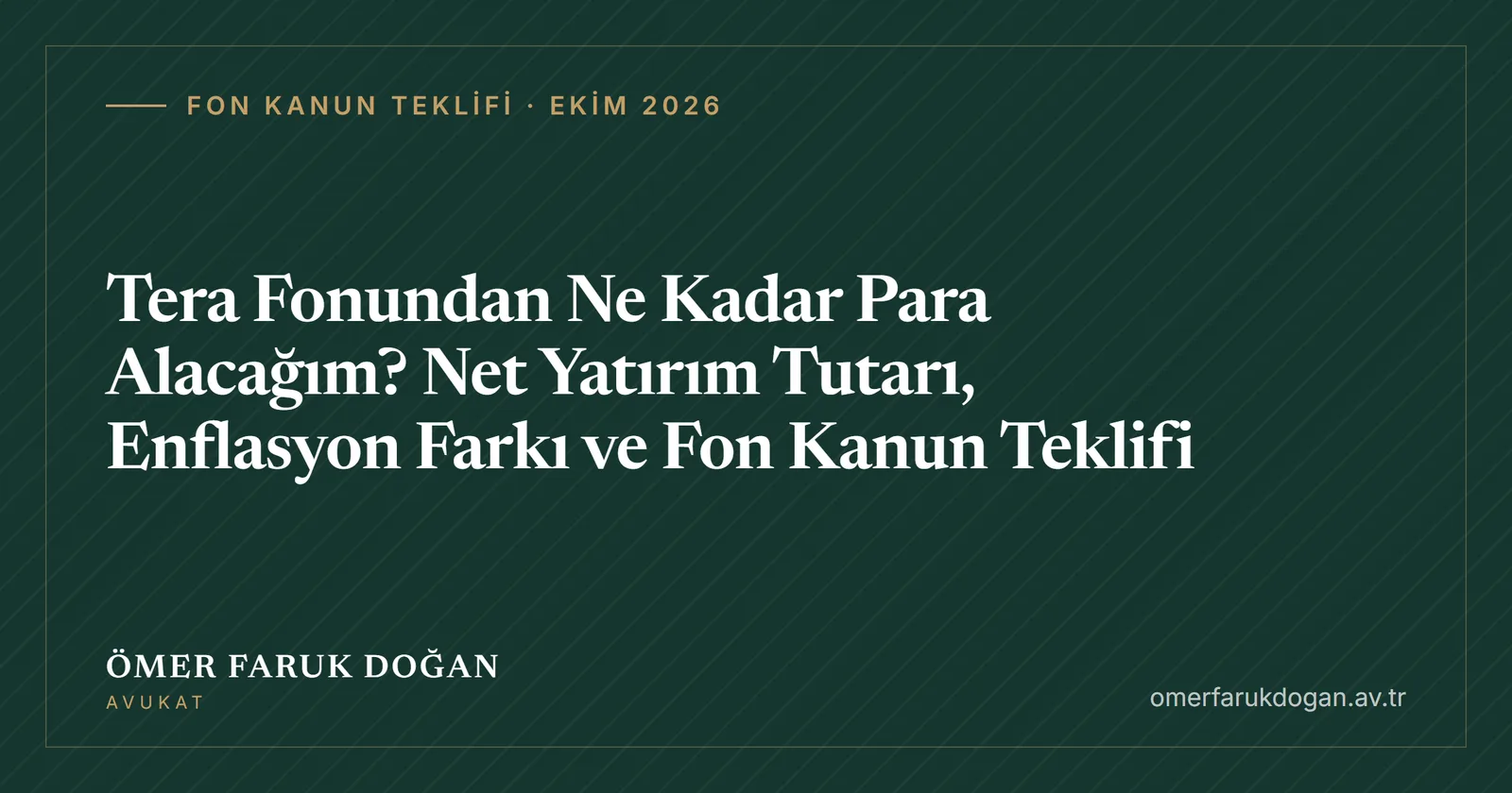 Tera Fonundan Ne Kadar Para Alacağım? Net Yatırım Tutarı, Enflasyon Farkı ve Fon Kanun Teklifi - Fon Kanun Teklifi · Ekim 2026 rehberi kapak görseli