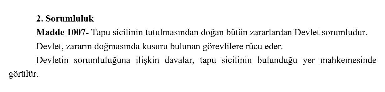 Turkish Civil Code Article 1007 in Turkish: the State is liable for all damage arising from keeping the land registry