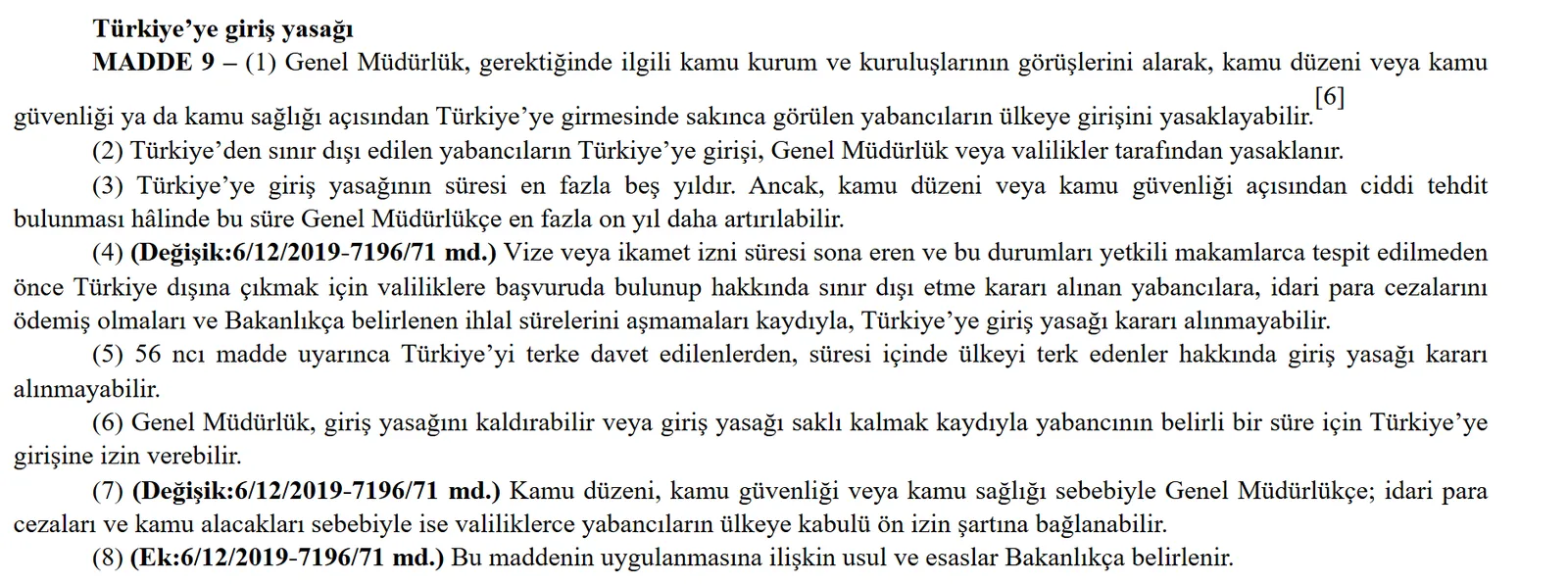 6458 sayılı Kanun madde 9: Türkiye'ye giriş yasağı; süresi en fazla beş yıl, ciddi tehditte on yıl daha artırılabilir; Genel Müdürlük yasağı kaldırabilir; ön izin şartı