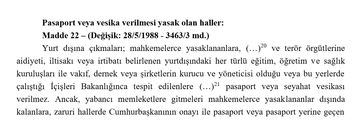 Turkish Passport Law No. 5682 Article 22: persons banned by courts from going abroad are not issued a passport; removed phrases shown as (…)