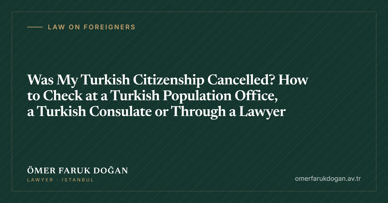 Was My Turkish Citizenship Cancelled? How to Check at a Turkish Population Office, a Turkish Consulate or Through a Lawyer - Law on Foreigners guide cover image
